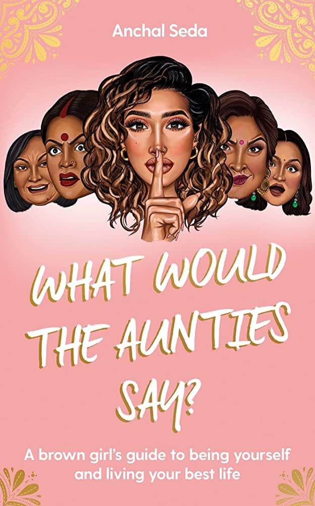 Cover of What Would the Aunties Say? by Anchal Seda